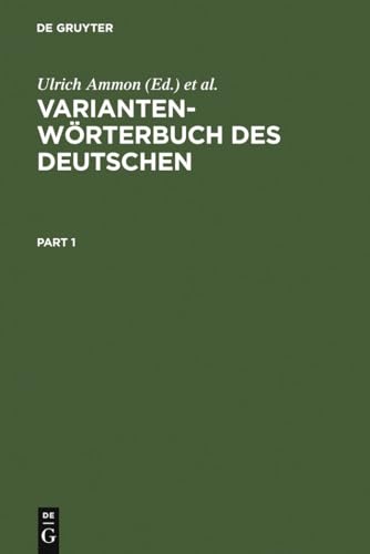 Variantenwörterbuch des Deutschen: Die Standardsprache in Österreich, der Schweiz und Deutschland sowie in Liechtenstein, Luxemburg, Ostbelgien und Südtirol