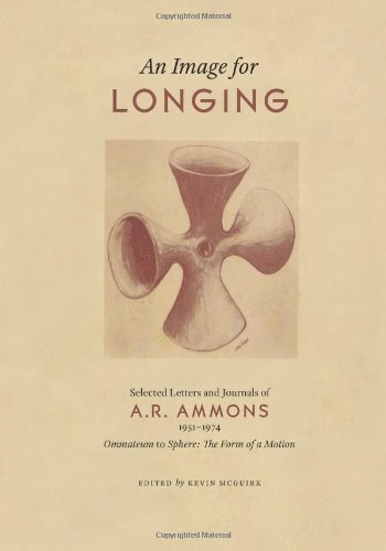 An Image for Longing: Selected Letters and Journals of A.R. Ammons, 1951-1974 (English Literary Monograph, Band 108)