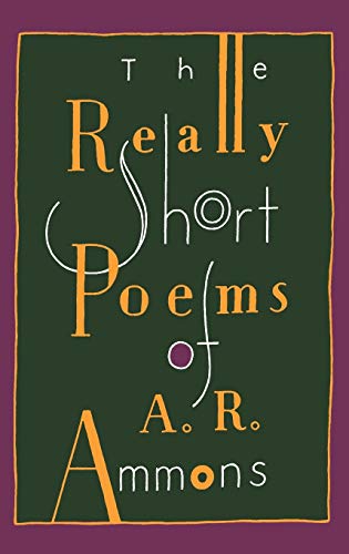 The Really Short Poems of A. R. Ammons von W. W. Norton & Company