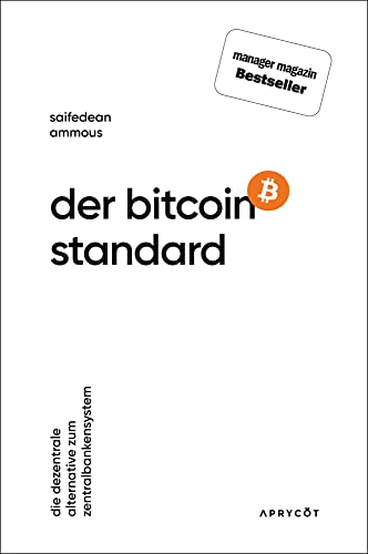 Der Bitcoin-Standard: Die dezentrale Alternative zum Zentralbankensystem von Aprycot Media