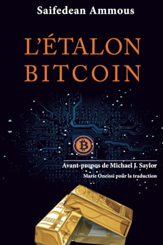 L'Etalon-Bitcoin: L'alternative décentralisée aux banques centrales - Avant-propos de Michael J. Saylor: L'alternative décentralisée à la banque centralisée L'Etalon-Bitcoin: L'alternative décentralisée aux banques centrales - Avant-propos de Michael J. Saylor: L'alternative décentralisée à la banque centralisée