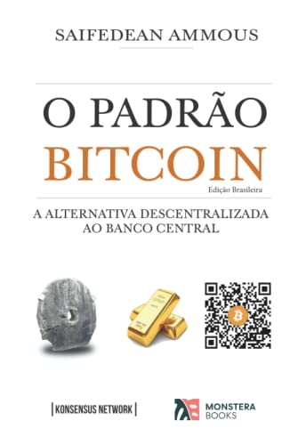 O Padrão Bitcoin (Edição Brasileira): A Alternativa Descentralizada ao Banco Central