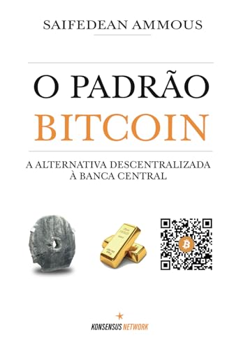 O Padrão Bitcoin: A alternativa descentralizada à banca central O Padrão Bitcoin: A alternativa descentralizada à banca central