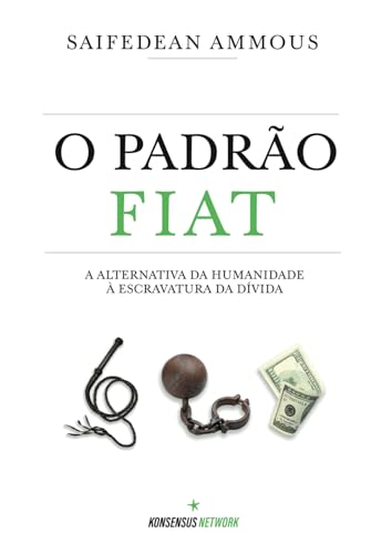 O Padrão Fiat: A Alternativa Da Humanidade À Escravatura Da Dívida von Konsensus Network