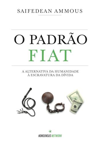 O Padrão Fiat: A Alternativa Da Humanidade À Escravatura Da Dívida
