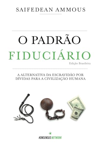 O Padrão Fiduciário (Edição Brasileira): A alternativa da escravidão por dívidas para a civilização humana.