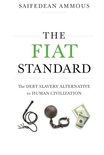 The Fiat Standard: Debt Slavery Alternative to Human Civilization The Fiat Standard: Debt Slavery Alternative to Human Civilization