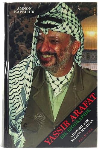 Yassir Arafat: Die Biographie: Vorw. v. Nelson Mandela