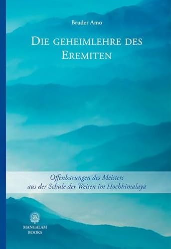 Die Geheimlehre des Eremiten: Offenbarungen des meisters aus der Schule der Weisen im Hochhimalaya von Yoga Vidya