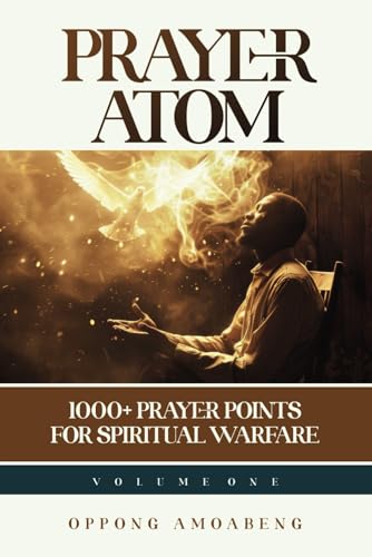 PRAYER ATOM: 1000+ Prayer Points for Spiritual Warfare (Volume 1) von Independently published