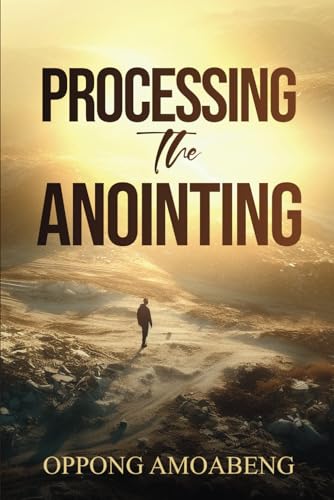PROCESSING THE ANOINTING von Independently published