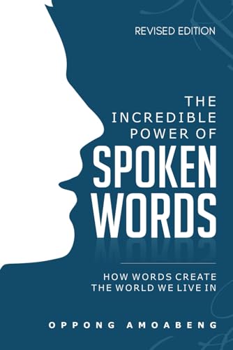 THE INCREDIBLE POWER OF SPOKEN WORDS: How Words Create the World We Live In von Independently published