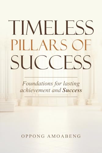 TIMELESS PILLARS OF SUCCESS: Foundations for Lasting Achievement and Success von Independently published