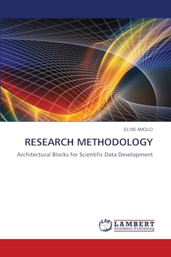 RESEARCH METHODOLOGY: Architectural Blocks for Scientific Data Development von LAP LAMBERT Academic Publishing