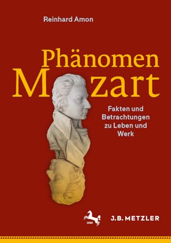 Phänomen Mozart: Fakten und Betrachtungen zu Leben und Werk