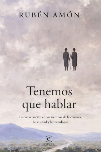 Tenemos que hablar: La conversación en los tiempos de la censura, la soledad y la tecnología (NO FICCIÓN) von Espasa