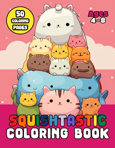 Squishtastic Coloring Book: Cute Squish Toy Color Pages for Kids (Squishy Toy Coloring Books) von Independently published