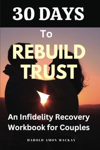 30 Days to Rebuild Trust: An Infidelity Recovery Workbook for Couples von Isohan Publishing