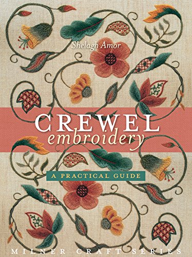Crewel Embroidery: A Practical Guide (Milner Craft)