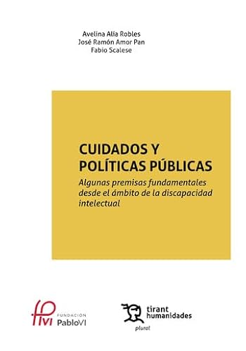 Cuidados y Políticas Públicas. Algunas premisas fundamentales desde el ámbito de la discapacidad intelectual (Plural) von Tirant Humanidades