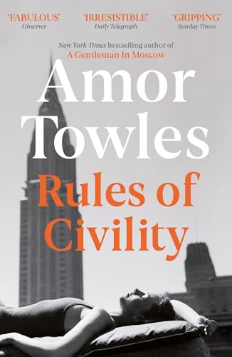 Rules of Civility: The stunning debut by the million-copy bestselling author of A Gentleman in Moscow