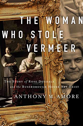 The Woman Who Stole Vermeer: The True Story of Rose Dugdale and the Russborough House Art Heist von Pegasus Crime