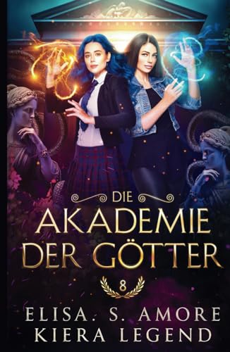 Akademie der Götter - Jahr 8 (Die Akademie der Götter, Band 8) von Independently published