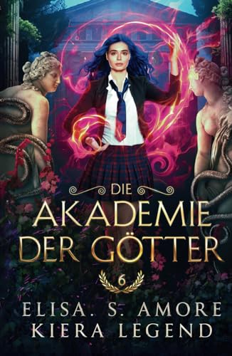 Die Akadamie der Götter - Jahr 6 (Die Akademie der Götter, Band 6)