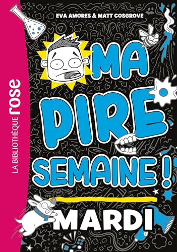 Ma pire semaine 02 - Mardi