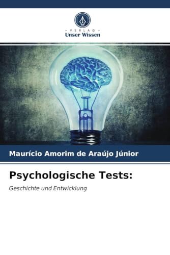 Psychologische Tests:: Geschichte und Entwicklung von Verlag Unser Wissen