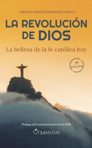 La revolución de Dios: La belleza de la fe católica hoy