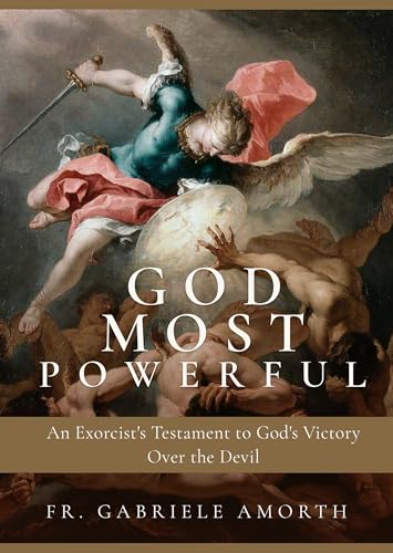 God Most Powerful: An Exorcist's Testament to God's Victory Over the Devil God Most Powerful: An Exorcist's Testament to God's Victory Over the Devil von Sophia Institute Press