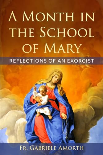 A Month in the School of Mary: Reflections of an Exorcist (The Mission of Fr. Gabriele Amorth: Rome's Exorcist, Band 3) von Icona Press