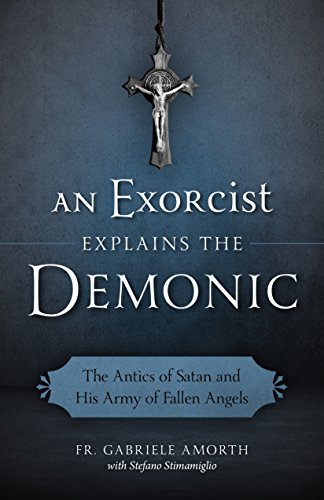 An Exorcist Explains the Demonic: The Antics of Satan and His Army of Fallen Angels von Sophia Institute Press