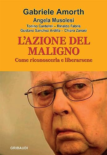 L'azione del maligno. Come riconoscerla e liberarsene L'azione del maligno. Come riconoscerla e liberarsene von Gribaudi