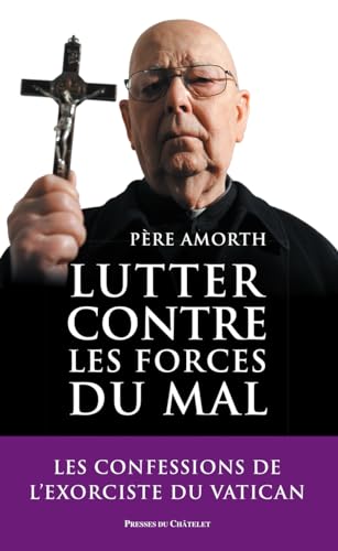 Lutter contre les forces du mal: Mémoires de l'exorciste officiel du Vatican von PRESSES CHATELE