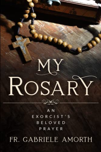 “My Rosary”: The Beloved Prayer of an Exorcist (The Mission of Fr. Gabriele Amorth: Rome's Exorcist, Band 1) von Independently published