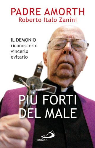Più forti del male. Il demonio riconoscerlo vincerlo evitarlo (Dimensioni dello spirito, Band 189) Più forti del male. Il demonio riconoscerlo vincerlo evitarlo (Dimensioni dello spirito, Band 189)