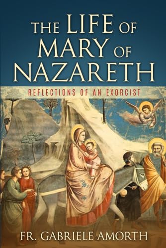 The Life of Mary of Nazareth: Reflections of an Exorcist (The Mission of Fr. Gabriele Amorth: Rome's Exorcist, Band 2) The Life of Mary of Nazareth: Reflections of an Exorcist (The Mission of Fr. Gabriele Amorth: Rome's Exorcist, Band 2) von Icona Press