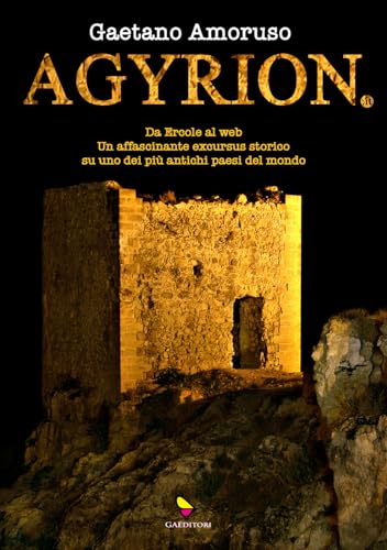 Agyrion.it. Da Ercole al web. Un affascinante excursus storico su uno dei più antichi paesi del mondo. Ediz. integrale Agyrion.it. Da Ercole al web. Un affascinante excursus storico su uno dei più antichi paesi del mondo. Ediz. integrale von GAEditori