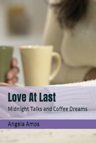 Love At Last: Midnight Talks and Coffee Dreams von Independently published