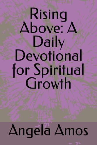 Rising Above: A Daily Devotional for Spiritual Growth von Independently published