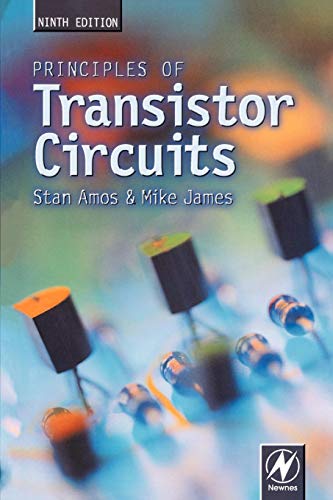 Principles of Transistor Circuits, Ninth Edition: Introduction to the Design of Amplifiers, Receivers and Digital Circuits