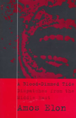 A Blood-Dimmed Tide: Dispatches from the Middle East von COLUMBIA UNIV PR
