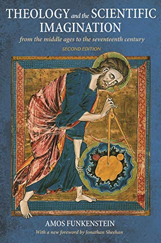 Theology and the Scientific Imagination: From the Middle Ages to the Seventeenth Century, Second Edition von Princeton University Press