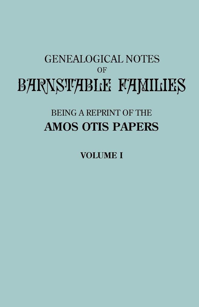Genealogical Notes of Barnstable Families. Volume I [Massachusetts] von Clearfield