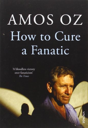 How to Cure a Fanatic: Israel and Palestine: Between Right and Right How to Cure a Fanatic: Israel and Palestine: Between Right and Right von Vintage