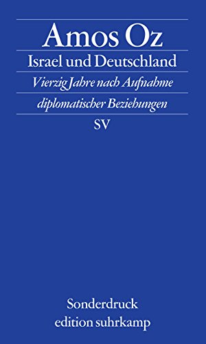 Israel und Deutschland: Vierzig Jahre nach Aufnahme diplomatischer Beziehungen (edition suhrkamp)