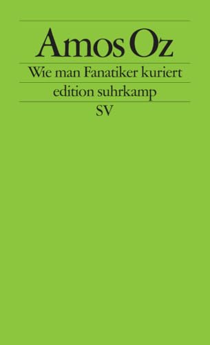 Wie man Fanatiker kuriert: Tübinger Poetik-Dozentur 2002 (edition suhrkamp)