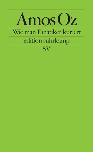 Wie man Fanatiker kuriert: Tübinger Poetik-Dozentur 2002 (edition suhrkamp)